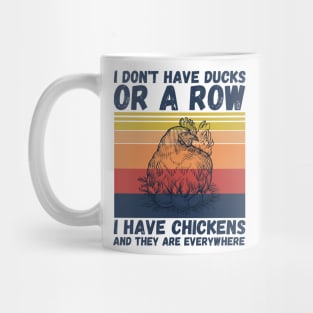 I have chickens and they are everywhere Mug